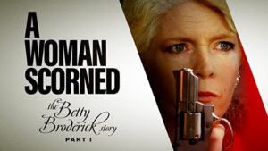 A Woman Scorned The Betty Broderick Story