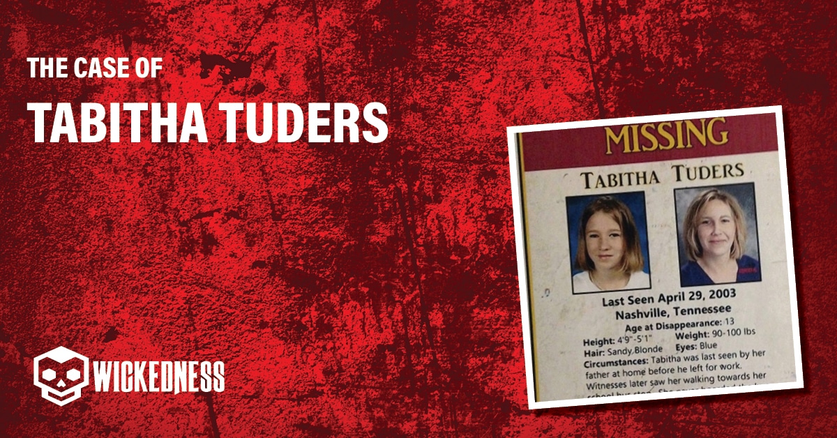 Tabitha Tuders 13yearold innocent girl is still missing.